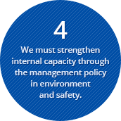 We must strengthen internal capacity through the management policy in environment and safety.